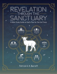 Abbildung von: Revelation Through the Sanctuary: A Bible Study Guide on God's Plan for the End Times - Pursuing Eden