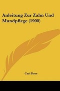 Cover: Anleitung Zur Zahn Und Mundpflege (1900) - Kessinger Publishing