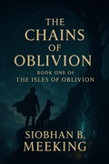 Cover: The Chains Of Oblivion (The Isles Of oblivion, #1) - Siobhan B Meeking