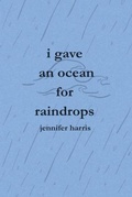 Cover: I gave an ocean for raindrops - Jennifer Harris