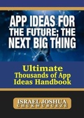 Cover: App Ideas for the Future; The Next Big Thing - Ekesy In-Outdoor Company