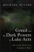 Cover: Greed and the Dark Powers in Luke-Acts - Wipf & Stock Publishers