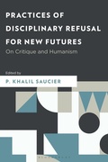 Cover: Practices of Disciplinary Refusal for New Futures - Bloomsbury Academic