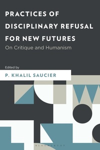 Enlarge image Cover: Practices of Disciplinary Refusal for New Futures - Bloomsbury Academic