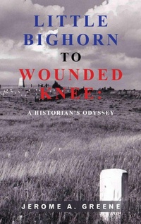 Enlarge image Cover: Little Bighorn to Wounded Knee - AuthorHouse