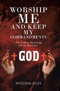Cover: Worship Me and Keep my Commandments - Christian Faith Publishing, Inc.