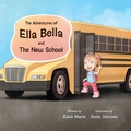 Cover: The Adventures of Ella Bella and The New School - Author Katie Marie LLC