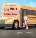 Cover: The Adventures of Ella Bella and The New School - Author Katie Marie LLC