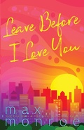 Cover: Leave Before I Love You - Max Monroe LLC