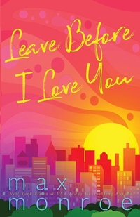 Abbildung von: Leave Before I Love You - Max Monroe LLC