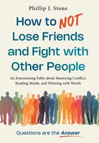 Abbildung von: How to NOT Lose Friends and Fight with Other People - Stone Global, LLC