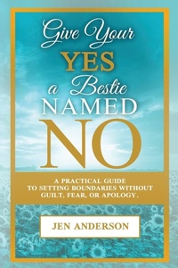 Abbildung von: Give Your Yes A Bestie Named NO - Thankful Hearts Coaching LLC