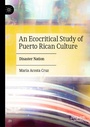 Cover: An Ecocritical Study of Puerto Rican Culture - Palgrave Macmillan