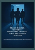Abbildung von: Macht, Minister, Missstände - Deutschland im Spiegel seiner Regierungen 2015-2025 - tredition
