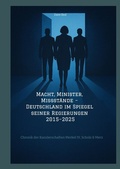 Abbildung von: Macht, Minister, Missstände - Deutschland im Spiegel seiner Regierungen 2015-2025 - tredition
