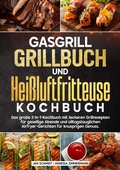 Cover: Gasgrill Grillbuch und Hei&szlig;luftfritteuse Kochbuch - tredition