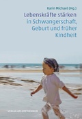Abbildung von: Lebenskräfte stärken in Schwangerschaft, Geburt und früher Kindheit - Verlag am Goetheanum