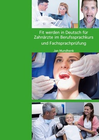 Abbildung von: Fit werden für Deutsch für Zahnärzte im Berufssprachkurs und Fachsprachprüfung - BoD - Books on Demand