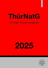Abbildung von: Thüringer Naturschutzgesetz - ThürNatG 2025 - epubli