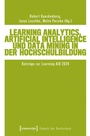 Cover: Learning Analytics, Artificial Intelligence und Data Mining in der Hochschulbildung - transcript