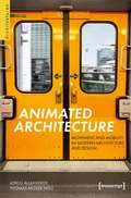 Cover: Animated Architecture - Movement and Mobility in Modern Architecture and Design - transcript