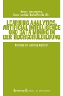 Cover: Learning Analytics, Artificial Intelligence und Data Mining in der Hochschulbildung - transcript