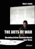Cover: The Arts of War: Ukrainian Artists Confront Russia - ibidem