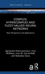 Cover: Complex, Hypercomplex and Fuzzy-Valued Neural Networks - Routledge