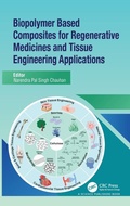 Cover: Biopolymer Based Composites for Regenerative Medicines and Tissue Engineering Applications - CRC Press