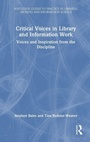 Cover: Critical Voices in Library and Information Work - Routledge