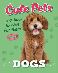 Enlarge image Cover: Cute Pets! And How to Care For Them: Dogs - Franklin Watts Ltd