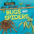 Cover: Dangerous Creatures: Bugs and Spiders - Wayland