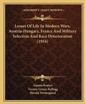 Cover: Losses Of Life In Modern Wars, Austria-Hungary, France And Military Selection And Race Deterioration (1916) - Kessinger Publishing