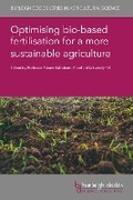 Cover: Optimising Bio-Based Fertilisation for a More Sustainable Agriculture - Burleigh Dodds Science Publishing Limited