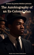 Cover: The Autobiography of an Ex-Colored Man - Zenith Ivory Tower Publications