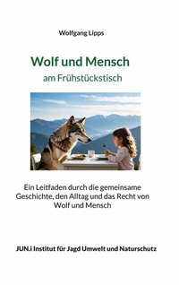 Abbildung von: Wolf und Mensch am Frühstückstisch - BoD - Books on Demand