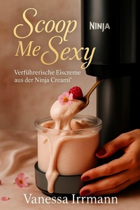 Abbildung von: Scoop Me Sexy - Verführerische Eiscreme aus der Ninja Creami® - epubli