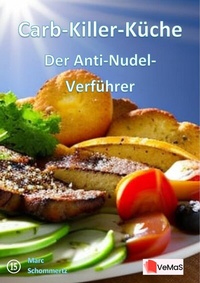 Abbildung von: Carb-Killer-Küche¿- Der Anti-Nudel-Verführer - epubli
