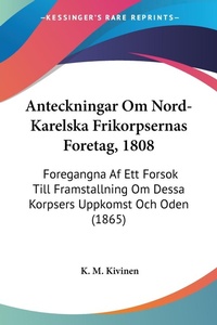 Abbildung von: Anteckningar Om Nord-Karelska Frikorpsernas Foretag, 1808 - Kessinger Publishing