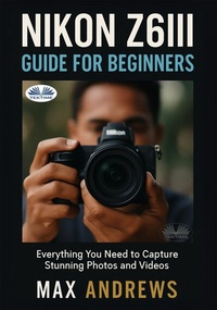 Abbildung von: Nikon Z6III Guide For Beginners - Tektime