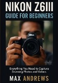 Abbildung von: Nikon Z6III Guide For Beginners - Tektime