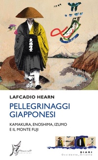 Abbildung von: Pellegrinaggi giapponesi. Kamakura, Enoshima, Izumo e il monte Fuji - Occidente-Oriente. Diari;O Barra O Edizioni