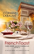 Cover: French Toast (Paris Ghost-Writer Chronicles, #2) - Corinne LaBalme