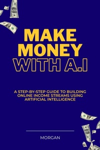 Enlarge image Cover: Make Money with AI (Digital Income Series, #1) - Morgan