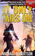 Cover: It Only Takes One (Nederlandse editie) - A Post-Apocalyptic Survival Thriller (Beyond These Walls (Nederlandse editie), #13) - Michael Robertson