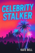Cover: Celebrity Stalker (Girl's Who Burn Easy) - Kate Bell
