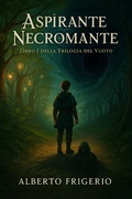 Cover: Aspirante Necromante (Trilogia del Vuoto, #1) - Alberto Frigerio