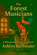 Cover: The Forest Musicians (Whispering Woods Adventures, #3) - Ashlyn Barnwater Books