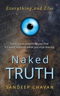 Cover of  Naked Truth: Everything and Else - SANDEEP CHAVAN