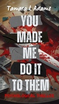 Cover: You Made Me Do It To Them: Psychological Thriller - Tamara Adams